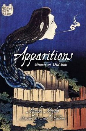 Apparitions: Ghosts Of Old Edo by Miyuki Miyabe