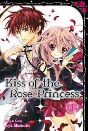 Kiss Of The Rose Princess 01 by Aya Shouoto