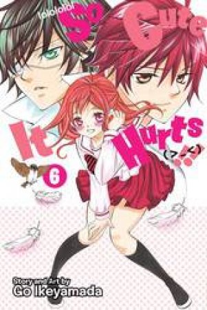 So Cute It Hurts!! 06 by Go Ikeyamada