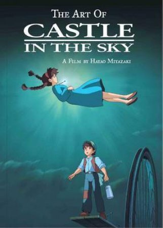 The Art Of Castle In The Sky by Hayao Miyazaki