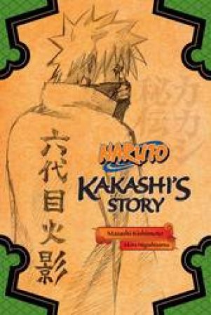 Naruto: Kakashi's Story by Masashi Kishimoto & Akira Higashiyama