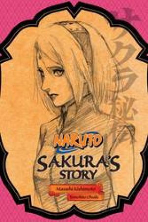 Naruto: Sakura's Story by Masashi Kishimoto & Tomohito Ohsaki