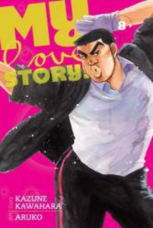 My Love Story!! 08 by Kazune Kawahara & Aruko