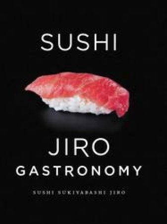 Sushi: Jiro Gastronomy by Jiro Ono, Yoshikazu Ono & Masuhiro Yamamoto