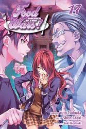 Food Wars!: Shokugeki no Soma 17 by Yuto Tsukuda, Yuki Morisaki & Shun Saeki