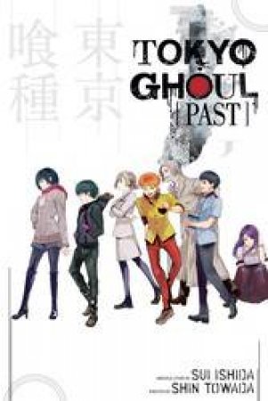 Tokyo Ghoul: Past by Shin Towada & Sui Ishida