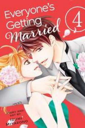 Everyone's Getting Married 04 by Izumi Miyazono