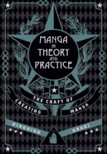 Manga In Theory And Practice The Craft Of Creating Manga