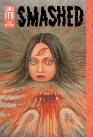 Smashed - Junji Ito Story Collection by Junji Ito