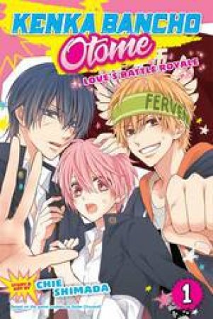 Kenka Bancho Otome: Love's Battle Royale 01 by Chie Shimada & Spike Chunsoft