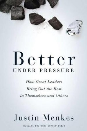 Better Under Pressure by Justin Menkes