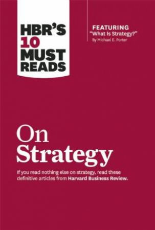 HBR's 10 Must Reads On Strategy by Various
