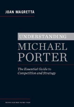 Understanding Michael Porter by Joan Magretta