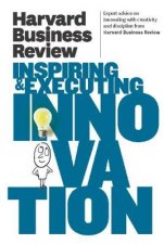 Harvard Business Review on Inspiring  Executing Innovation