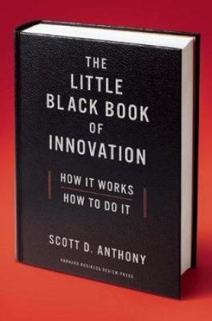 Little Black Book of Innovation by Scott D. Anthony