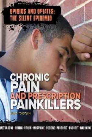 Opioids and Opiates: Chronic Pain and Prescription Painkillers
