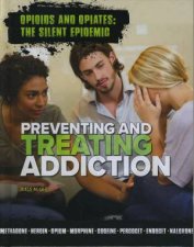 Opioids and Opiates Preventing and Treating Addiction