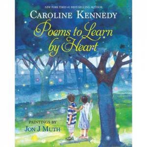 Poems To Learn By Heart by Caroline Kennedy