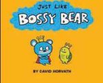 Just Like Bossy Bear