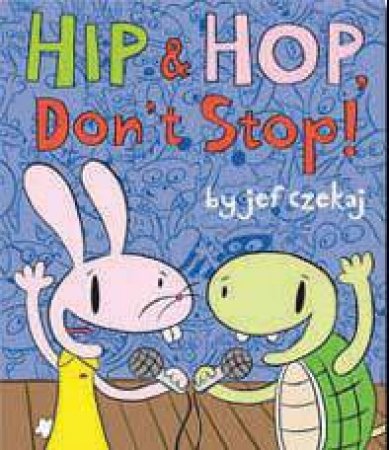 Hip and Hop, Don't Stop! by Jef Czekaj
