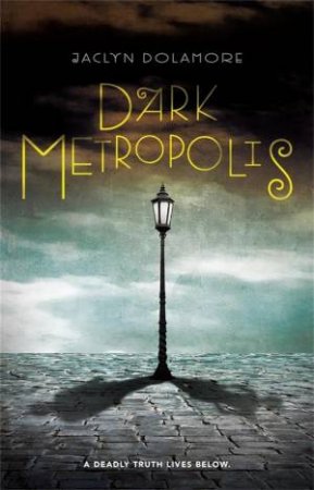 Dark Metropolis by Jaclyn Dolamore