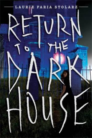 Return to the Dark House by Laurie Faria Stolarz