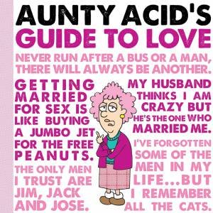 Aunty Acid's Guide to Love by Ged Backland