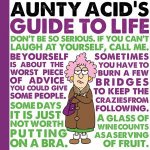 Aunty Acids Guide to Life