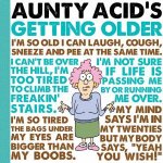 Aunty Acids Getting Older
