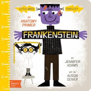 Frankenstein by Jennifer Adams & Alison Oliver