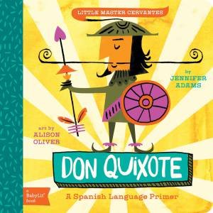 Don Quixote by Jennifer Adams & Alison Oliver