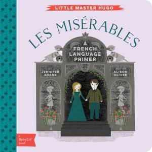 Little Master Hugo: Les Miserables: French Language Primer by Jennifer Adams