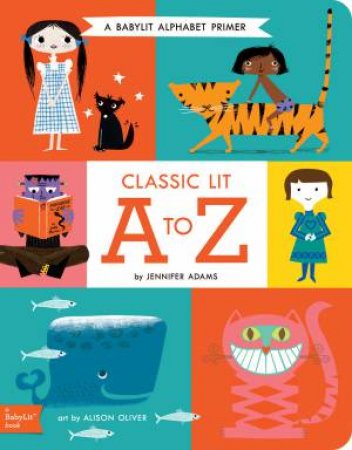 Classic Lit A To Z by Jennifer Adams & Alison Oliver