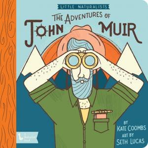 Little Naturalists: Adventures Of John Muir by Kate Coombs & Seth Lucas