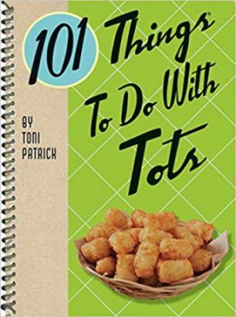 101 Things to Do With Tots by Toni Patrick