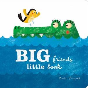 Big Friends, Little Book by Paula Vasquez