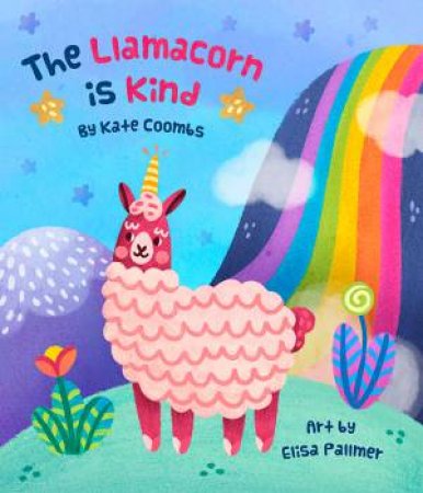 The Llamacorn Is Kind by Kate Coombs & Elisa Pallmer