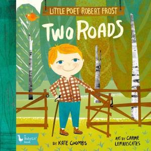 Little Poet Robert Frost: Two Roads by Kate Coombs & Carme Lemniscates