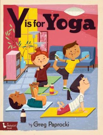 Y Is For Yoga by Greg Paprocki