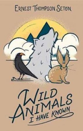 Wild Animals I Have Known by Ernest Thompson Seton & Sir David Attenborough