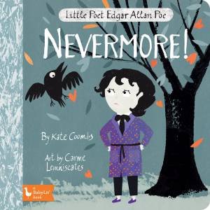 Little Poet Edgar Allan Poe: Nevermore! by Kate Coombs & Carme Lemniscates