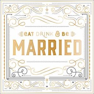 Eat, Drink, And Be Married by Nicole LaRue