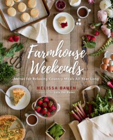 Farmhouse Weekends by Melissa Bahen