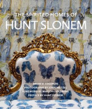 The Spirited Homes of Hunt Slonem by Brian D. Coleman & John Neitzel