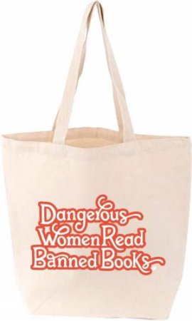 Dangerous Women Read Banned Books Tote by Gibbs Smith Gift & Nicole LaRue