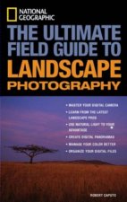 Ultimate Field Guide To Landscape Photography 2nd Ed