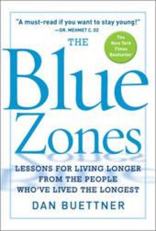 Blue Zones: Lessons for Living Longer from the People Who've Lived the Longest by Dan Buettner