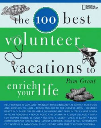 100 Best Volunteer Vacations to Enrich Your Life by Pam Grout