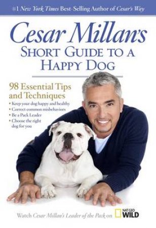 Cesar Millan's Short Guide to a Happy Dog by Cesar Millan