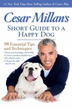 Cesar Millans Short Guide To A Happy Dog